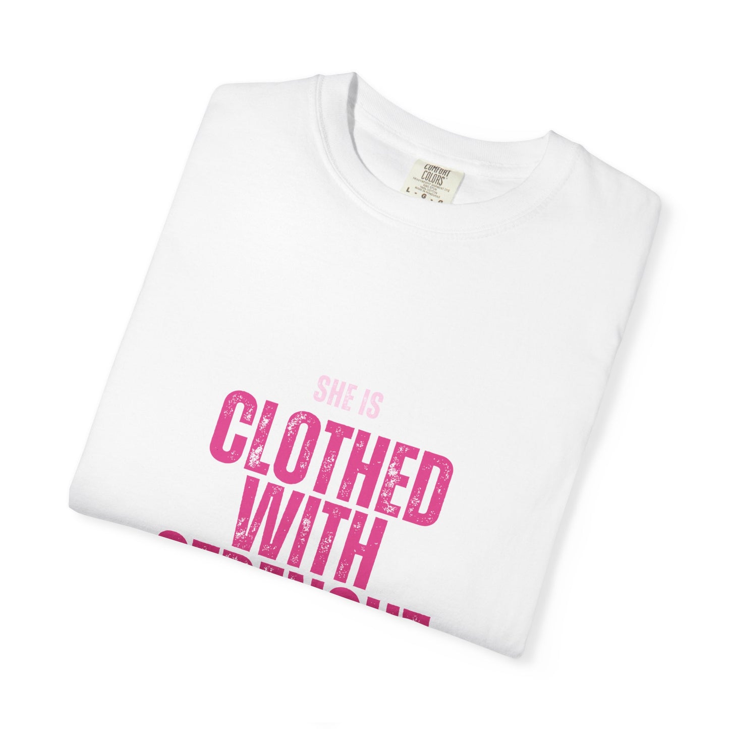 She is Clothed with Strength and Dignity, Faith-Based Tee, Everyday Comfort, 100% Cotton, White, Ash, Military Green, Light pink and Midnight